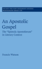 An Apostolic Gospel : The 'Epistula Apostolorum' in Literary Context - Book