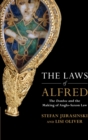 The Laws of Alfred : The Domboc and the Making of Anglo-Saxon Law - Book