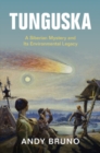 Tunguska : A Siberian Mystery and Its Environmental Legacy - Book