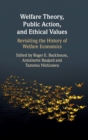 Welfare Theory, Public Action, and Ethical Values : Revisiting the History of Welfare Economics - Book