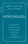 Montesquieu : Discourses, Dissertations, and Dialogues on Politics, Science, and Religion - Book