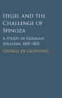 Hegel and the Challenge of Spinoza : A Study in German Idealism, 1801-1831 - Book
