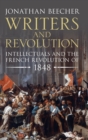 Writers and Revolution : Intellectuals and the French Revolution of 1848 - Book