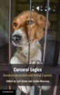 Carceral Logics : Human Incarceration and Animal Captivity - Book