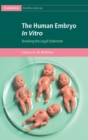 The Human Embryo In Vitro : Breaking the Legal Stalemate - Book