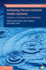 Achieving Person-Centred Health Systems : Evidence, Strategies and Challenges - eBook