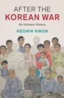 After the Korean War : An Intimate History - eBook