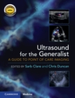 Ultrasound for the Generalist with Online Resource : A Guide to Point of Care Imaging - Book