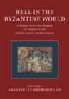 Hell in the Byzantine World : A History of Art and Religion in Venetian Crete and the Eastern Mediterranean - eBook