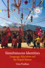 Simultaneous Identities : Language, Education, and the Nepali Nation - eBook