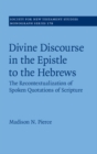 Divine Discourse in the Epistle to the Hebrews : The Recontextualization of Spoken Quotations of Scripture - eBook