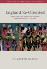 England Re-Oriented : How Central and South Asian Travelers Imagined the West, 1750-1857 - eBook