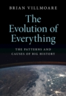 Evolution of Everything : The Patterns and Causes of Big History - eBook