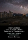 Cosmos in Ancient Greek Religious Experience : Sacred Space, Memory, and Cognition - eBook