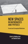New Spaces in Mathematics and Physics 2 Volume Hardback Set : Formal and Conceptual Reflections - Book