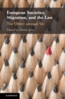 European Societies, Migration, and the Law : The 'Others' amongst 'Us' - eBook