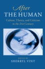 After the Human : Culture, Theory and Criticism in the 21st Century - eBook