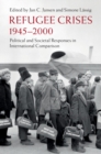 Refugee Crises, 1945-2000 : Political and Societal Responses in International Comparison - eBook