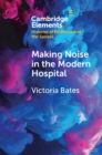 Making Noise in the Modern Hospital - eBook