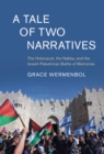 Tale of Two Narratives : The Holocaust, the Nakba, and the Israeli-Palestinian Battle of Memories - eBook