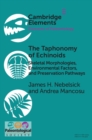 Taphonomy of Echinoids : Skeletal Morphologies, Environmental Factors, and Preservation Pathways - eBook