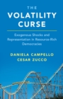 The Volatility Curse : Exogenous Shocks and Representation in Resource-Rich Democracies - eBook