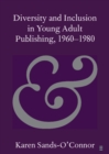 Diversity and Inclusion in Young Adult Publishing, 1960-1980 - eBook