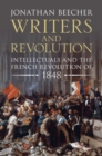 Writers and Revolution : Intellectuals and the French Revolution of 1848 - eBook