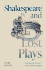 Shakespeare and Lost Plays : Reimagining Drama in Early Modern England - eBook