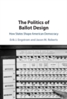 The Politics of Ballot Design : How States Shape American Democracy - eBook