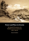 Power and Place in Etruria: Volume 1 : The Spatial Dynamics of a Mediterranean Civilization, 1200-500 BC - eBook