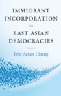 Immigrant Incorporation in East Asian Democracies - eBook