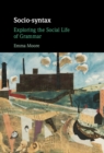 Socio-syntax : Exploring the Social Life of Grammar - eBook