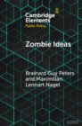 Zombie Ideas : Why Failed Policy Ideas Persist - Book
