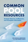 Common Pool Resources : Strategic Behavior, Inefficiencies, and Incomplete Information - Book