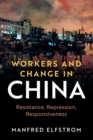 Workers and Change in China : Resistance, Repression, Responsiveness - Book