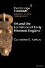 Art and the Formation of Early Medieval England - Book