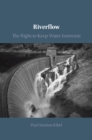 Riverflow : The Right to Keep Water Instream - eBook