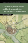 Community, Urban Health and Environment in the Late Medieval Low Countries - eBook