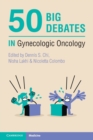 50 Big Debates in Gynecologic Oncology - Book