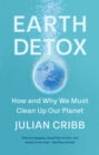 Earth Detox : How and Why we Must Clean Up Our Planet - eBook
