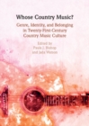 Whose Country Music? : Genre, Identity, and Belonging in Twenty-First-Century Country Music Culture - eBook