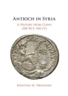 Antioch in Syria : A History from Coins (300 BCE-450 CE) - eBook
