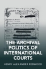 The Archival Politics of International Courts - Book