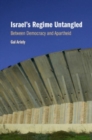 Israel's Regime Untangled : Between Democracy and Apartheid - Book