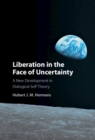 Liberation in the Face of Uncertainty : A New Development in Dialogical Self Theory - eBook