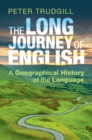 The Long Journey of English : A Geographical History of the Language - eBook