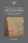 Secret Life of Another Indian Nationalism : Transitions from the Pax Britannica to the Pax Americana - eBook