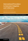 International Procedure in Interstate Litigation and Arbitration : A Comparative Approach - eBook