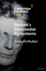Beckett's Intermedial Ecosystems : Closed Space Environments across the Stage, Prose and Media Works - eBook